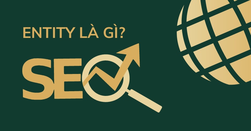 Entity, hay còn gọi là thực thể trong SEO, không chỉ giúp Google hiểu rõ hơn về nội dung mà còn nâng cao độ tin cậy và khả năng hiển thị của trang web