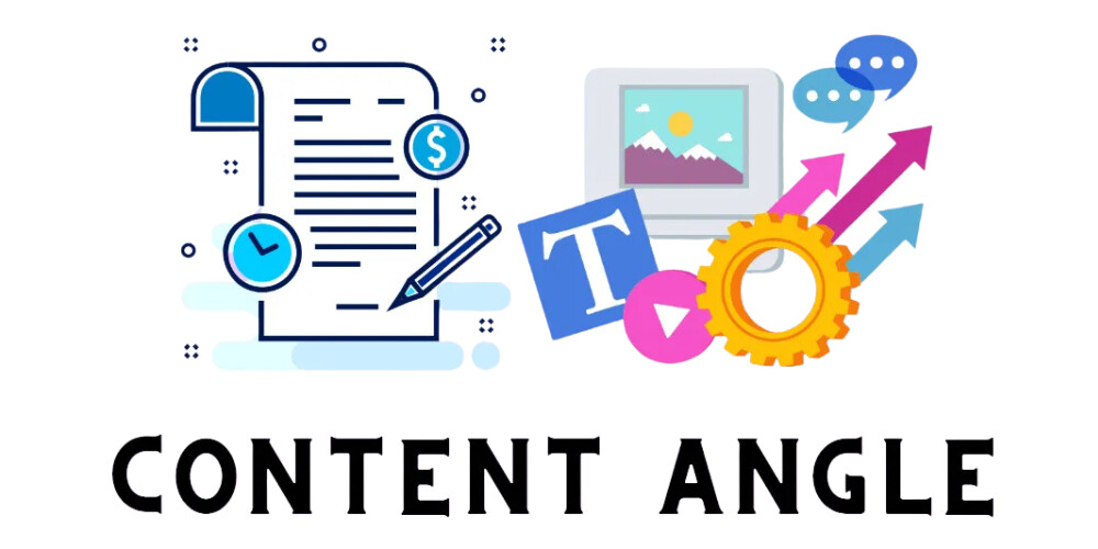 Content Angle là gì? Bí quyết tạo nội dung độc đáo thu hút độc giả